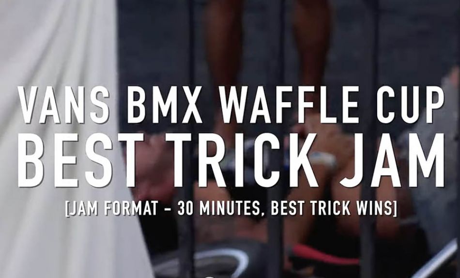 HEAVVVYYY BEST TRICK JAM - VANS BMX WAFFLE CUP 2022 by Our BMX