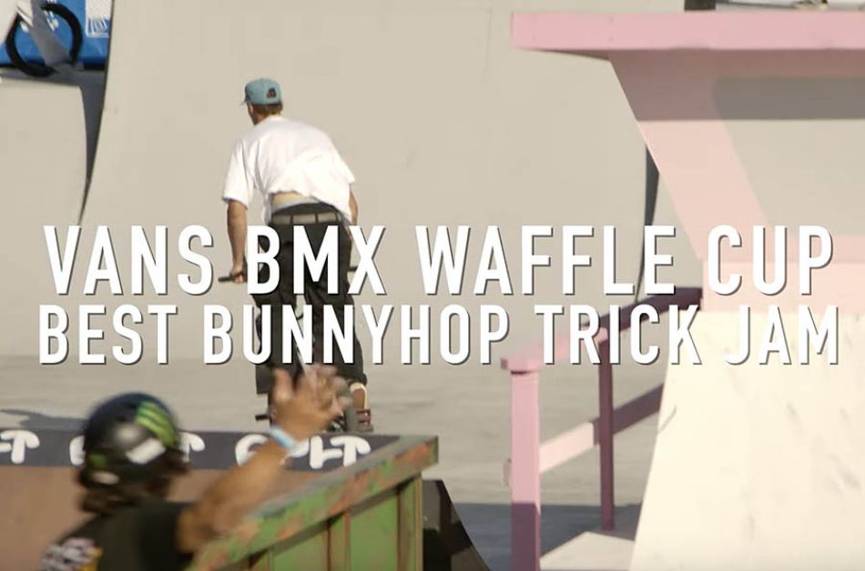 VANS WAFFLE CUP BEST HOP TRICK JAM