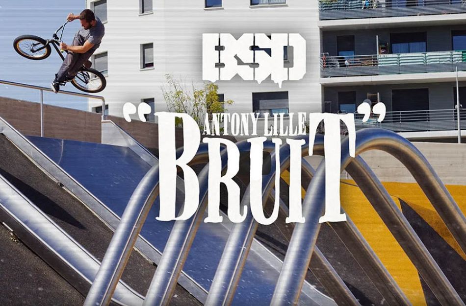 Antony Lille &#039;Bruit&#039; - BSD BMX