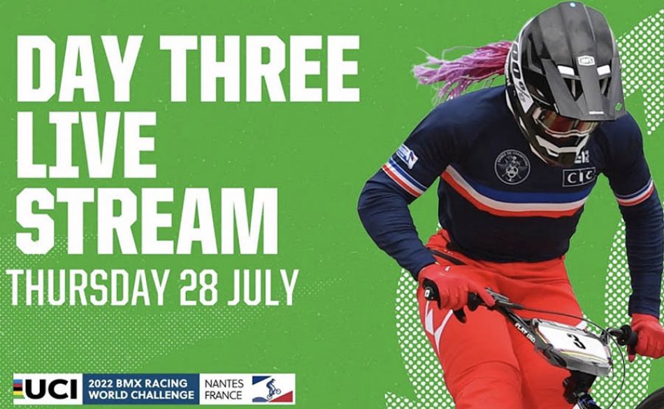 Live Stream - Day Three | 2022 UCI BMX World Challenge, Nantes (FRA) by UCI