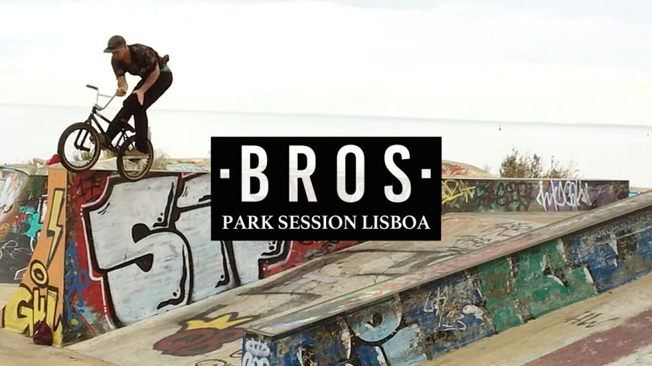 BROS BIKE STORE - PARK SESSION LISBON 2017