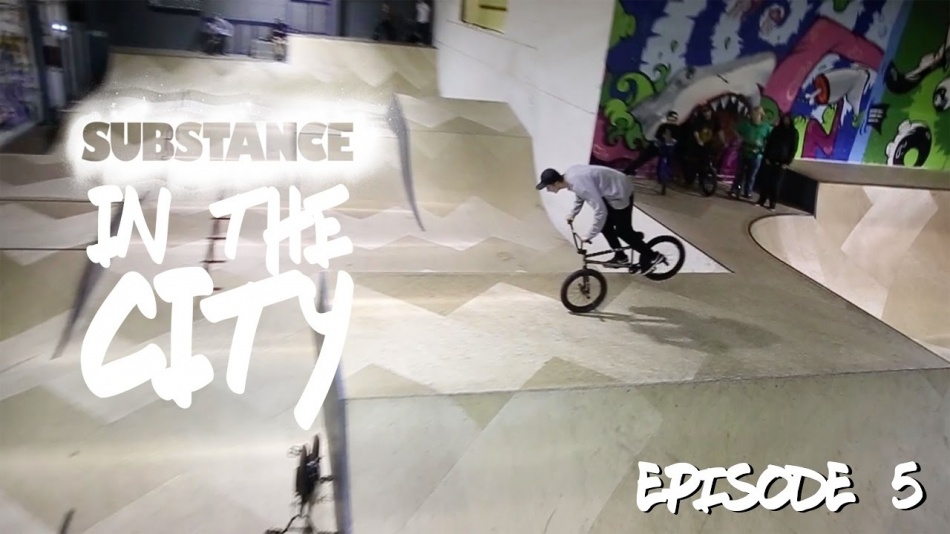 Substance In The City - Ep. 5 Substance BMX