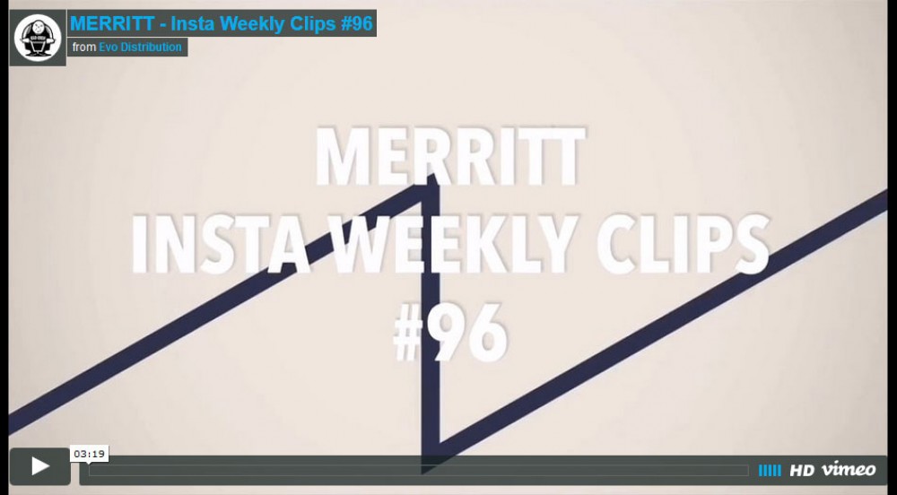 MERRITT - Insta Weekly Clips #96  from Evo Distribution